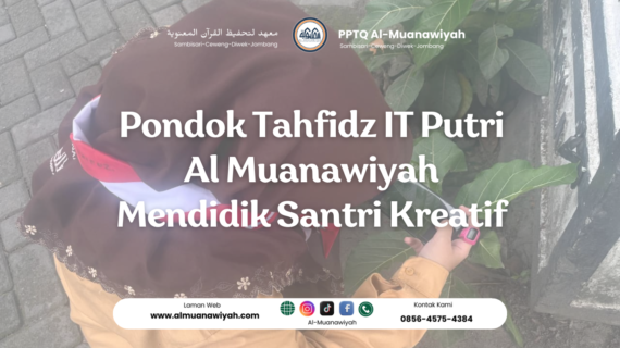 Pondok Tahfidz IT Putri Al Muanawiyah Mendidik Santri Kreatif