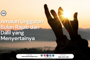 Amalan Unggulan Bulan Rajab dan Dalil yang Menyertainya