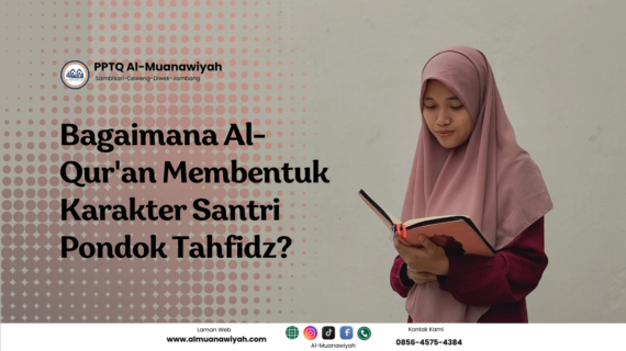 Bagaimana Al-Qur’an Membentuk Karakter Santri Pondok Tahfidz?