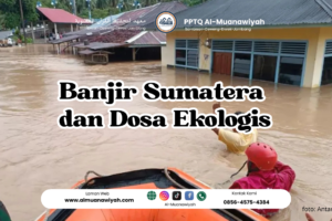 Banjir Sumatera dan Dosa Ekologis