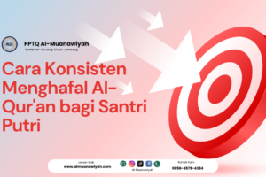 Cara Konsisten Menghafal Al-Qur’an bagi Santri Putri
