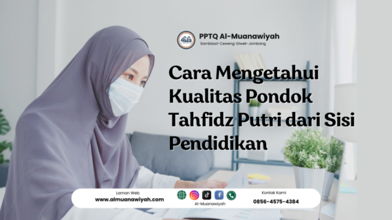 Cara Mengetahui Kualitas Pondok Tahfidz Putri dari Sisi Pendidikan