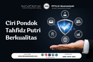 Ciri Pondok Tahfidz Putri Berkualitas