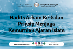 Hadits Arbain Ke-5 dan Prinsip Menjaga Kemurnian Ajaran Islam