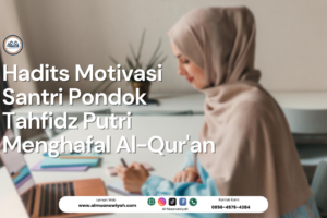Hadits Motivasi Santri Pondok Tahfidz Putri Menghafal Al-Qur’an