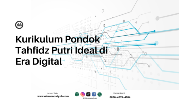 Kurikulum Pondok Tahfidz Putri Ideal di Era Digital