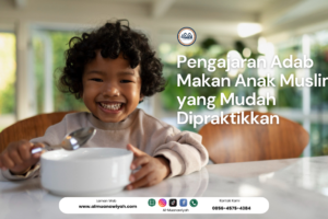 Pengajaran Adab Makan Anak Muslim yang Mudah Dipraktikkan