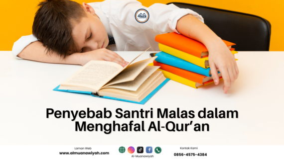 Penyebab Santri Malas dalam Menghafal Al-Qur’an