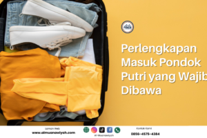 Perlengkapan Masuk Pondok Putri yang Wajib Dibawa