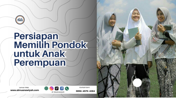 Persiapan Memilih Pondok untuk Anak Perempuan