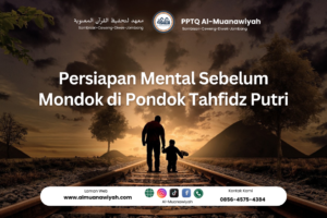 Persiapan Mental Sebelum Mondok di Pondok Tahfidz Putri