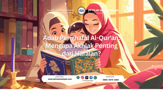 Adab Penghafal Al-Qur’an: Mengapa Akhlak Penting dari Hafalan?