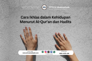 Cara Ikhlas dalam Kehidupan Menurut Al-Qur’an dan Hadits