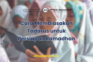 Cara Membiasakan Tadarus untuk Persiapan Ramadhan