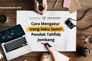 Cara Mengatur Uang Saku Santri Pondok Tahfidz Jombang
