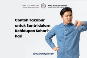 Contoh Takabur untuk Santri dalam Kehidupan Sehari-hari