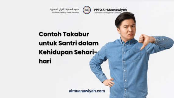 Contoh Takabur untuk Santri dalam Kehidupan Sehari-hari