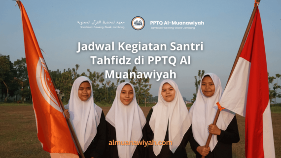 Jadwal Kegiatan Santri Tahfidz di PPTQ Al Muanawiyah