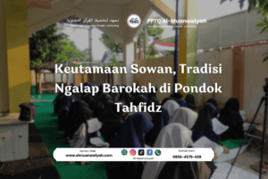 Keutamaan Sowan, Tradisi Ngalap Barokah di Pondok Tahfidz