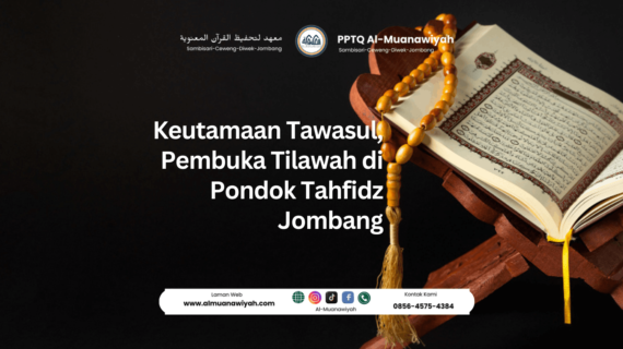 Keutamaan Tawasul, Pembuka Tilawah di Pondok Tahfidz Jombang