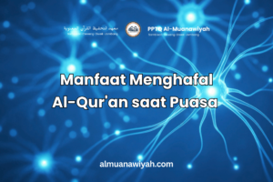 Manfaat Menghafal Al-Qur’an Saat Puasa