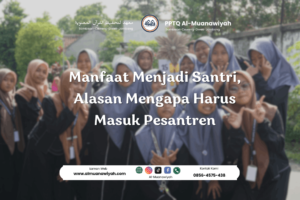 Manfaat Menjadi Santri, Alasan Mengapa Harus Masuk Pesantren
