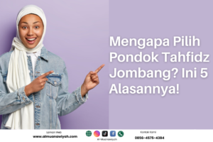 Mengapa Pilih Pondok Tahfidz Jombang? Ini 5 Alasannya!