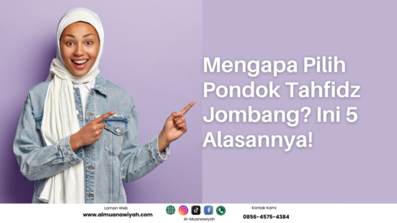 Mengapa Pilih Pondok Tahfidz Jombang? Ini 5 Alasannya!