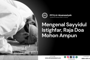 Mengenal Sayyidul Istighfar, Raja Doa Mohon Ampun