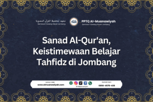 Sanad Al-Qur’an, Keistimewaan Belajar Tahfidz di Jombang