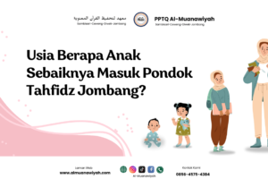 Usia Berapa Anak Sebaiknya Masuk Pondok Tahfidz Jombang?