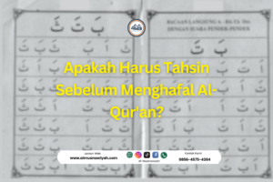Apakah Harus Tahsin Sebelum Menghafal Al-Qur’an?