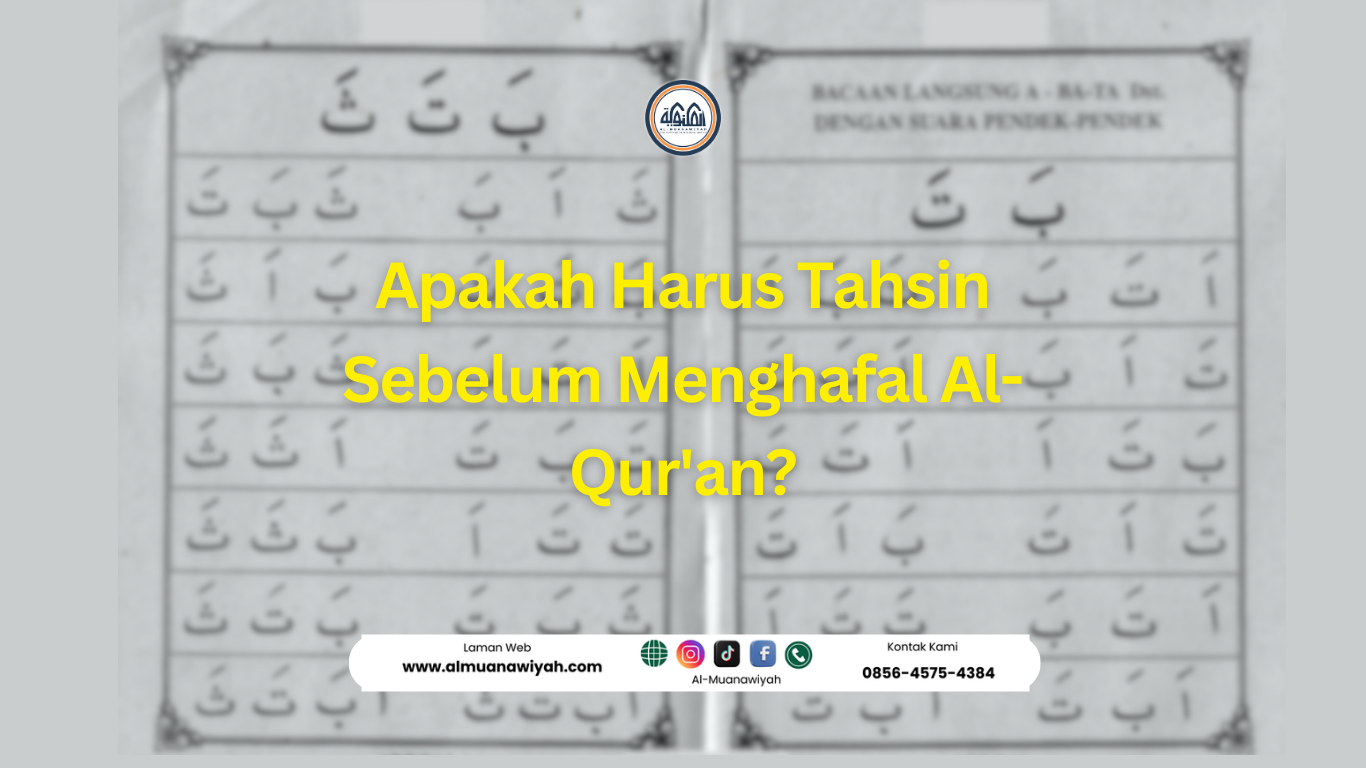 Apakah Harus Tahsin Sebelum Menghafal Al-Qur'an? - Pesantren Tahfidz Al ...