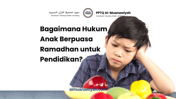 Bagaimana Hukum Anak Berpuasa Ramadhan untuk Pendidikan?