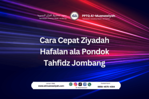 Cara Cepat Ziyadah Hafalan ala Pondok Tahfidz Jombang