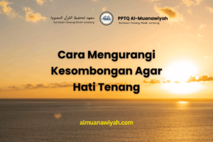 Cara Mengurangi Kesombongan Agar Hati Tenang