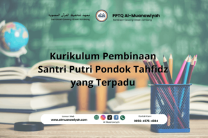 Kurikulum Pembinaan Santri Putri Pondok Tahfidz yang Terpadu