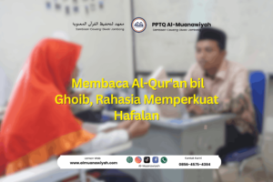 Membaca Al-Qur’an bil Ghoib, Rahasia Memperkuat Hafalan