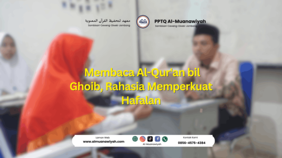 Membaca Al-Qur’an bil Ghoib, Rahasia Memperkuat Hafalan