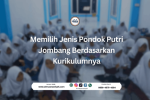 Memilih Jenis Pondok Putri Jombang Berdasarkan Kurikulumnya