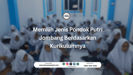Memilih Jenis Pondok Putri Jombang Berdasarkan Kurikulumnya