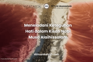Meneladani Keteguhan Hati dalam Kisah Nabi Musa Alaihissalam