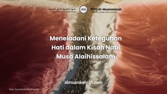 Meneladani Keteguhan Hati dalam Kisah Nabi Musa Alaihissalam
