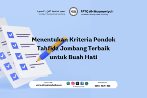 Menentukan Kriteria Pondok Tahfidz Jombang Terbaik untuk Buah Hati