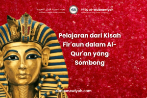 Pelajaran dari Kisah Fir’aun dalam Al-Qur’an yang Sombong