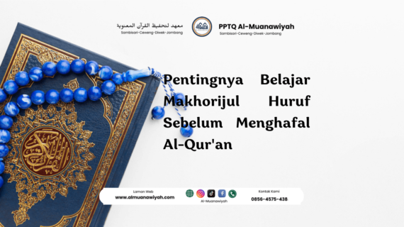 Pentingnya Belajar Makhorijul Huruf Sebelum Menghafal Al-Qur’an