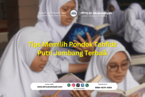 Tips Memilih Pondok Tahfidz Putri Jombang Terbaik