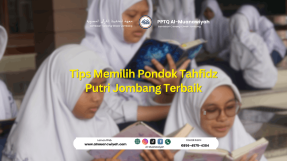 Tips Memilih Pondok Tahfidz Putri Jombang Terbaik