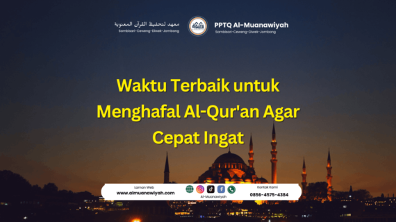 Waktu Terbaik untuk Menghafal Al-Qur’an Agar Cepat Ingat