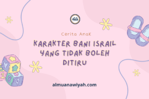Karakter Bani Israil yang Tidak Boleh Ditiru (Cerita Anak Islami)